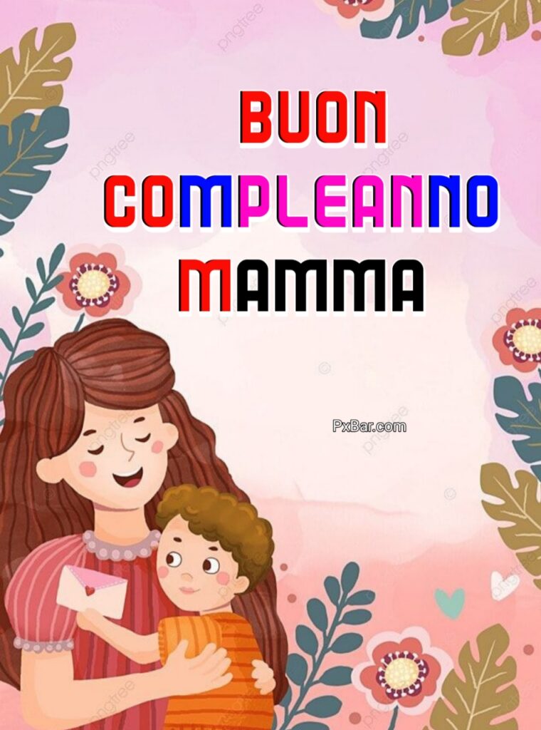 Auguri Per La Mamma Di Buon Compleanno
